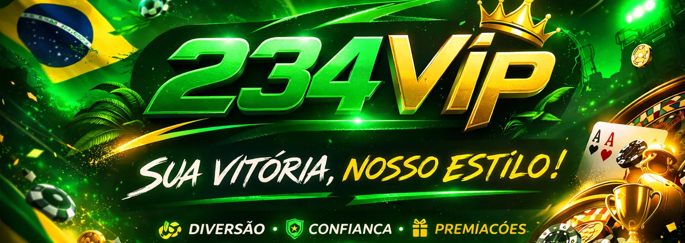 234VIP – Plataforma Premium de Apostas Online Segura e Confiável no Brasil
